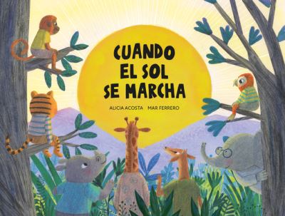 Cuando el sol se marcha - Nube de cartn - Alicia Acosta - Books - NubeOcho - 9788419607775 - June 20, 2024