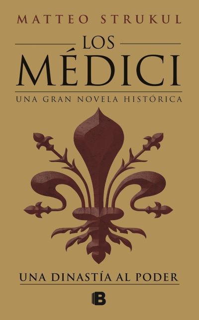 Cover for Matteo Strukul · Los Medici: una dinastia al poder / The Medici: a Dynasty to Power (Hardcover Book) (2018)