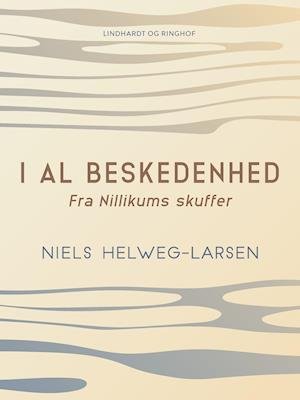 Cover for Niels Helweg-Larsen · I al beskedenhed. Fra Nillikums skuffer (Taschenbuch) [1. Ausgabe] (2021)
