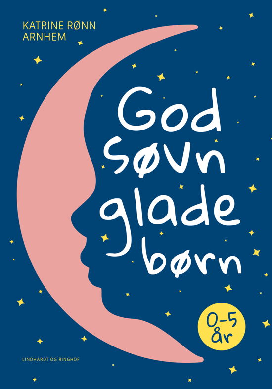 Cover for Katrine Rønn Arnhem · God søvn, glade børn (Sewn Spine Book) [1st edition] (2023)