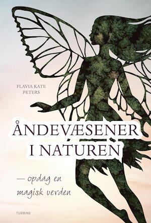 Cover for Flavia Kate Peters · Åndevæsener i naturen - opdag en magisk verden (Hæftet bog) [1. udgave] (2019)