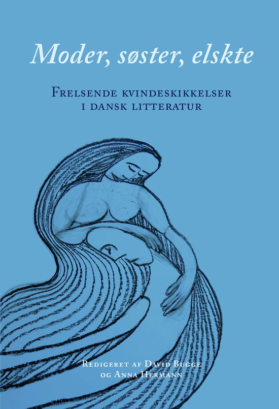 Moder, søster, elskte - Red. David Bugge og Anna Hermann - Böcker - Eksistensen - 9788741005775 - 26 september 2019