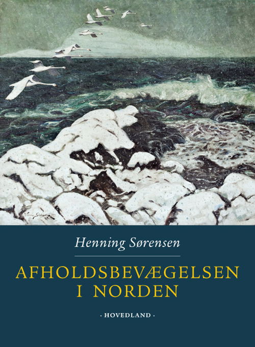 Cover for Henning Sørensen · Afholdsbevægelsen i Norden (Bound Book) [1. Painos] [Indbundet] (2012)