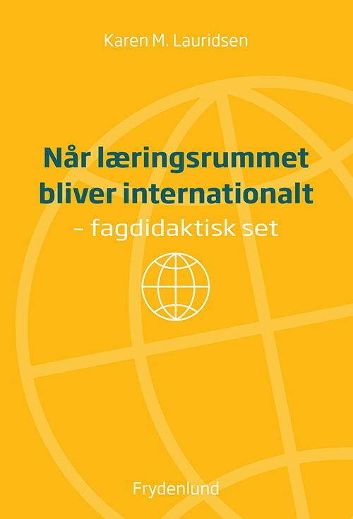 Når læringsrummet bliver internationalt - Karen M. Lauridsen - Bøger - Frydenlund - 9788772162775 - 19. januar 2021