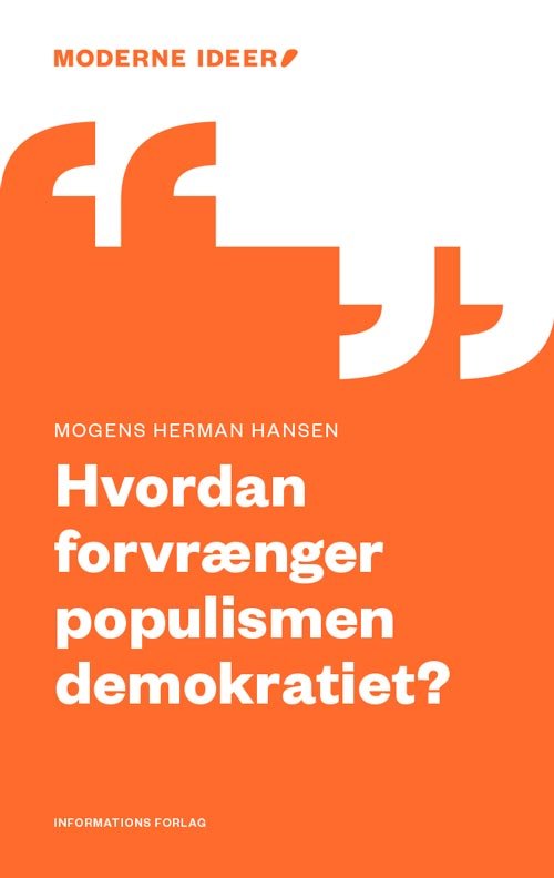 Cover for Mogens Herman Hansen · Moderne Ideer: Hvordan forvrænger populismen demokratiet? (Hæftet bog) [1. udgave] (2017)