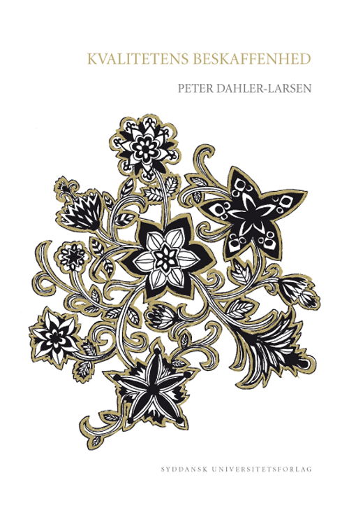 University of Southern Denmark Studies in History and Social Sciences: Kvalitetens beskaffenhed - Peter Dahler-Larsen - Books - Syddansk Universitetsforlag - 9788776742775 - January 3, 2018