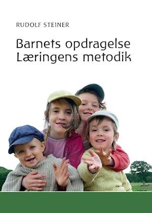 Cover for Rudolf Steiner · Barnets opdragelse - Læringens metodik (Hæftet bog) [1. udgave] (2020)