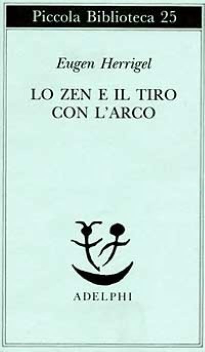 Lo zen e il tiro con l'arco - Eugen Herrigel - Książki - Adelphi - 9788845901775 - 27 października 2007