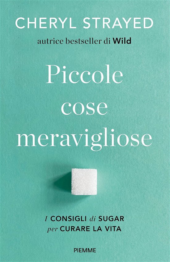Cover for Cheryl Strayed · Piccole Cose Meravigliose. I Consigli Di Sugar Per Curare La Vita (Buch)
