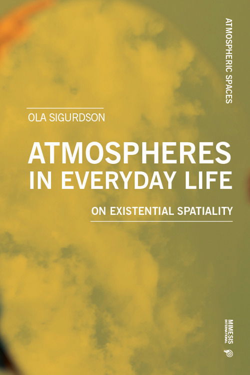 Cover for Sigurdson Ola · Atmospheres In Everyday Life. On Existential Spatiality (Book) (2024)