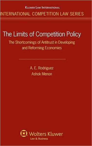 Armando Rodriguez · The Limits of Competition Policy: The Shortcomings of Antitrust in Developing and Reforming Economies (Hardcover Book) (2010)