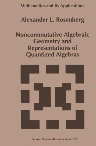 Cover for A. Rosenberg · Noncommutative Algebraic Geometry and Representations of Quantized Algebras - Mathematics and Its Applications (Paperback Book) [1st Ed. Softcover of Orig. Ed. 1995 edition] (2010)