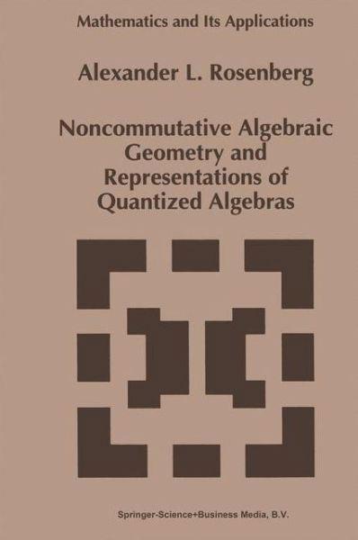 Cover for A. Rosenberg · Noncommutative Algebraic Geometry and Representations of Quantized Algebras - Mathematics and Its Applications (Taschenbuch) [1st Ed. Softcover of Orig. Ed. 1995 edition] (2010)