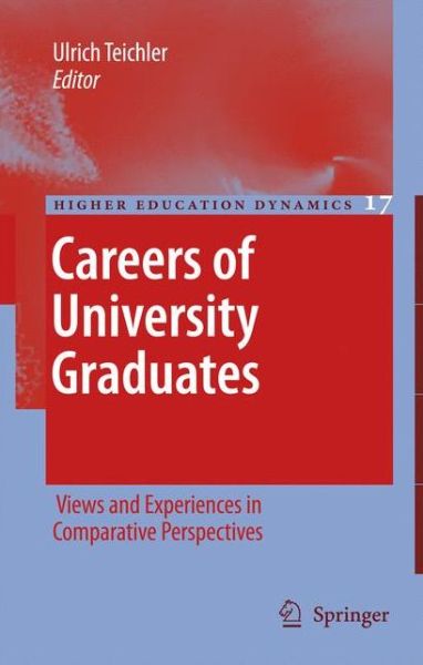 Careers of University Graduates: Views and Experiences in Comparative Perspectives - Higher Education Dynamics - Ulrich Teichler - Books - Springer - 9789048174775 - November 20, 2010