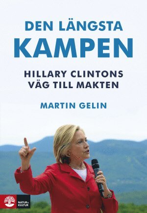 Cover for Martin Gelin · Den längsta kampen : Hillary Clintons väg till makten (Paperback Book) (2016)