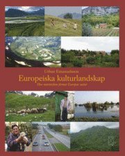 Cover for Urban Emanuelsson · Europeiska kulturlandskap : hur människan format Europas natur (Indbundet Bog) (2009)