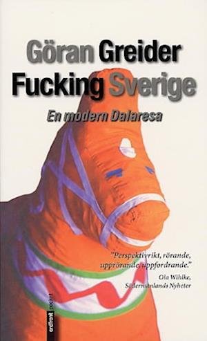 Cover for Göran Greider · Fucking Sverige. En modern Dalaresa (Paperback Book) (2003)