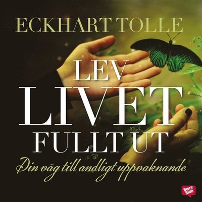 Cover for Eckhart Tolle · Lev livet fullt ut : din väg till andligt uppvaknande (Lydbog (MP3)) (2016)