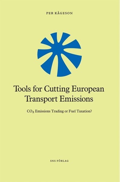 Cover for Per Kågeson · Tools for Cutting European Transport Emissions : CO2 emissions trading or fuel taxation? (Book) (2008)