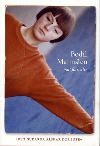 Cover for Bodil Malmsten · Mitt första liv : den gudarna älskar dör inte (Bound Book) (2004)