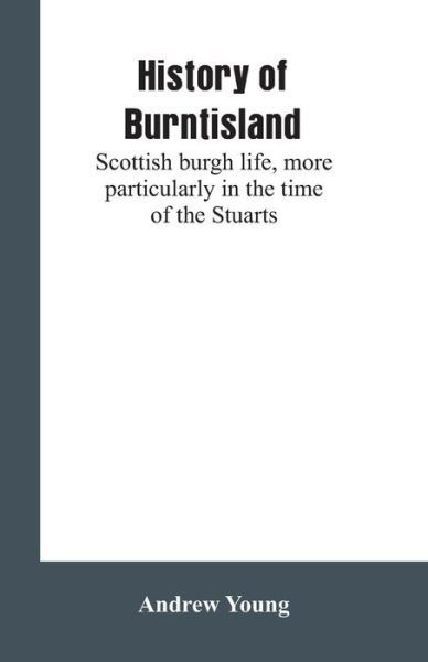 Cover for Andrew Young · History of Burntisland (Pocketbok) (2019)