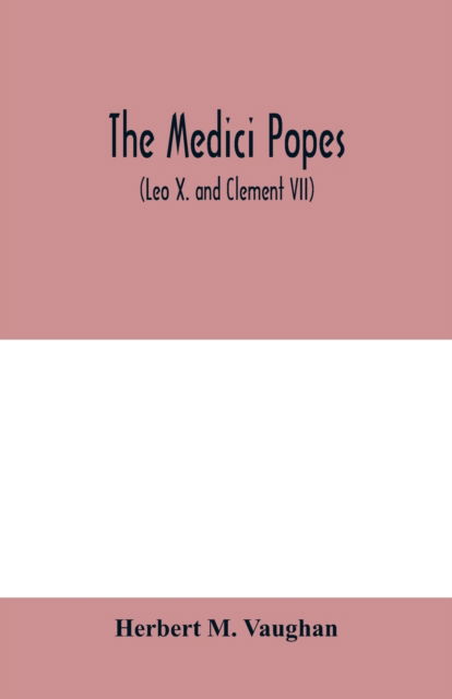 Cover for Herbert M Vaughan · The Medici popes (Paperback Book) (2020)