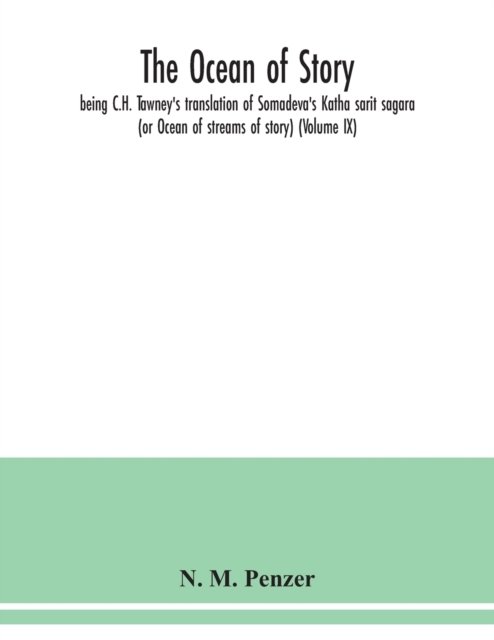 Cover for N M Penzer · The ocean of story, being C.H. Tawney's translation of Somadeva's Katha sarit sagara (or Ocean of streams of story) (Volume IX) (Paperback Book) (2020)