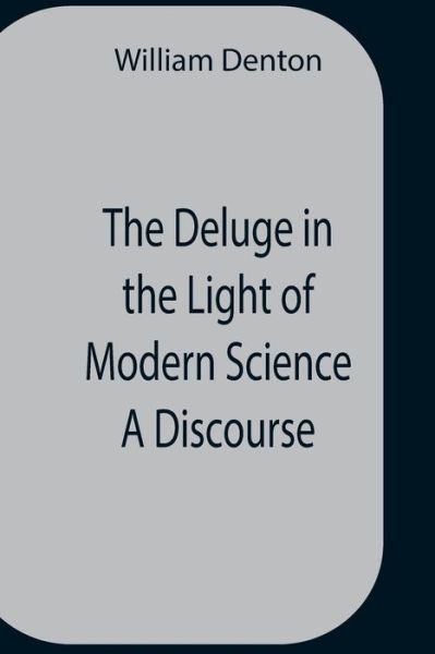 Cover for William Denton · The Deluge In The Light Of Modern Science A Discourse (Taschenbuch) (2021)