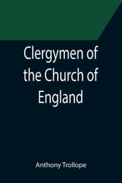 Clergymen of the Church of England - Anthony Trollope - Książki - Alpha Edition - 9789355397775 - 16 grudnia 2021