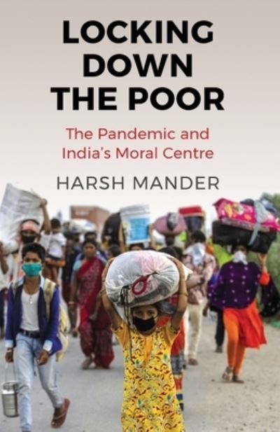 Locking Down the Poor - Harsh Mander - Books - Speaking Tiger Publishing Private Limite - 9789389958775 - 2021
