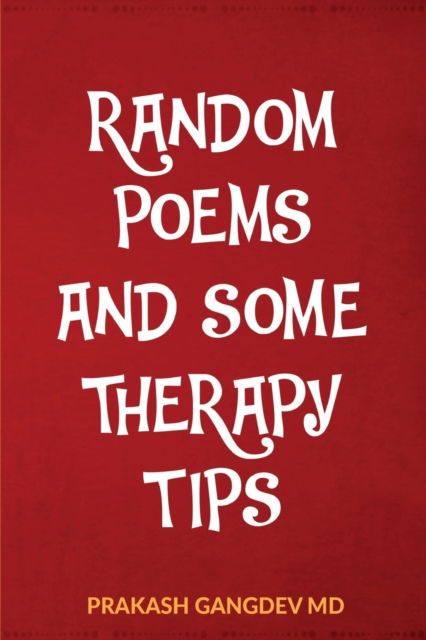 Cover for Prakash Gangdev · Random Poems and Some Therapy Tips (Paperback Book) (2021)