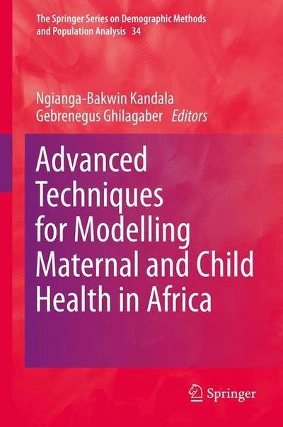 Cover for Ngianga-bakwin Kandala · Advanced Techniques for Modelling Maternal and Child Health in Africa - The Springer Series on Demographic Methods and Population Analysis (Hardcover bog) [2014 edition] (2013)