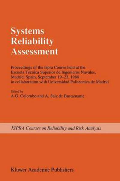 Cover for A G Colombo · Systems Reliability Assessment: Proceedings of the Ispra Course held at the Escuela Tecnica Superior de Ingenieros Navales, Madrid, Spain, September 19-23, 1988 in collaboration with Universidad Politecnica de Madrid - Ispra Courses (Paperback Bog) [Softcover reprint of the original 1st ed. 1990 edition] (2011)