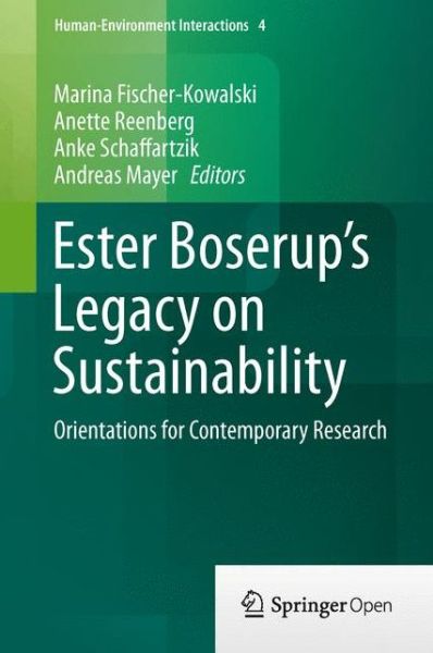 Marina Fischer-kowalski · Ester Boserup's Legacy on Sustainability: Orientations for Contemporary Research - Human-Environment Interactions (Hardcover bog) (2014)