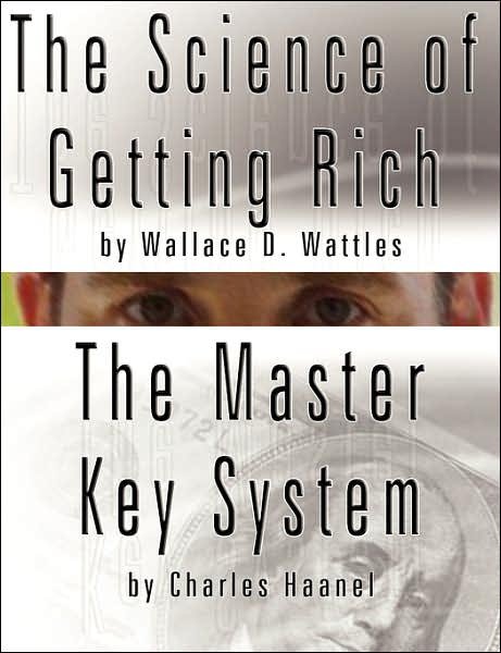 Cover for Charles F. Haanel · The Science of Getting Rich by Wallace D. Wattles  and  the Master Key System by Charles F. Haanel (Taschenbuch) (2007)