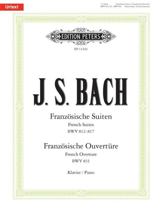 French Suites BWV 812-817 & French Overture BWV 831 - Johann Sebasti Bach - Kirjat - Edition Peters - 9790014119775 - perjantai 1. joulukuuta 2017