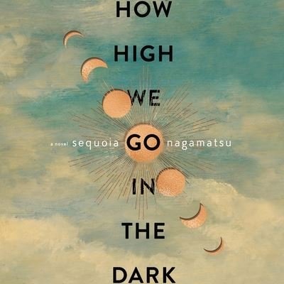 Cover for Sequoia Nagamatsu · How High We Go in the Dark (CD) (2022)