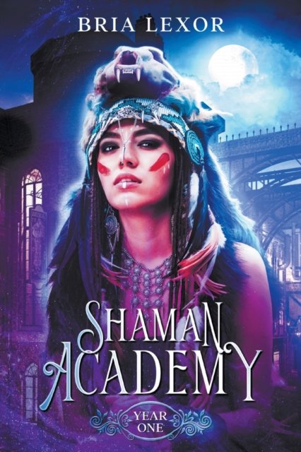 Cover for Bria Lexor · Year One - Shaman Academy Saga (Paperback Book) (2019)