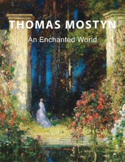 Cover for Eelco Kappe · Thomas Mostyn: An Enchanted World - Amuze Art Exploration (Hardcover Book) (2022)