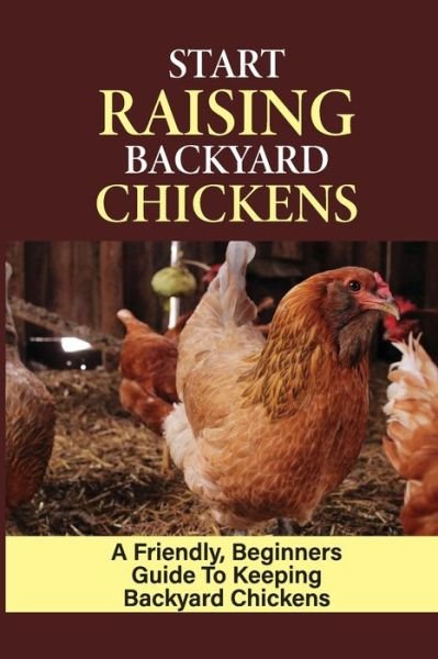 Cover for Loma Balash · Start Raising Backyard Chickens (Paperback Book) (2021)