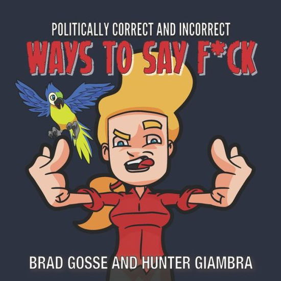 Cover for Gosse · Politically Correct and Incorrect Ways To Fay F*CK (Paperback Book) (2021)