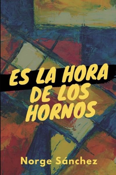 Cover for Norge Sanchez · Es La Hora de Los Hornos (Paperback Bog) (2021)