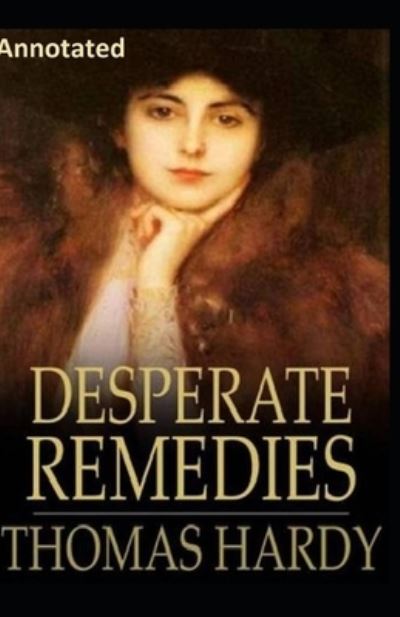 Cover for Thomas Hardy · Desperate Remedies Annotated (Paperback Bog) (2021)