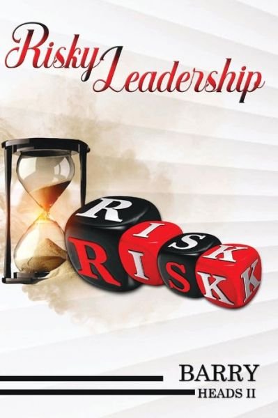 Risky Leadership - II Barry Heads - Böcker - Independently Published - 9798535191775 - 6 augusti 2021