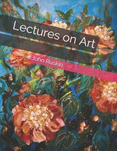 Cover for John Ruskin · Lectures on Art (Paperback Book) (2021)