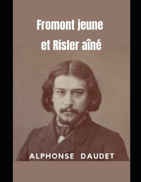 Fromont jeune et Risler aine - Alphonse Daudet - Bøker - Independently Published - 9798594668775 - 13. januar 2021