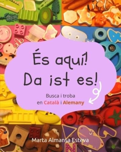 Cover for Marta Almansa Esteva · Es aqui! Da ist es!: Busca i troba en Catala i Alemany (Paperback Book) (2021)