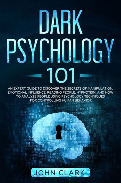 Dark Psychology 101 - John Clark - Bücher - Independently Published - 9798610807775 - 7. Februar 2020