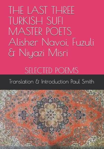 Cover for Niyazi Misri · THE LAST THREE TURKISH SUFI MASTER POETS Alisher Navoi, Fuzuli &amp; Niyazi Misri SELECTED POEMS (Taschenbuch) (2020)