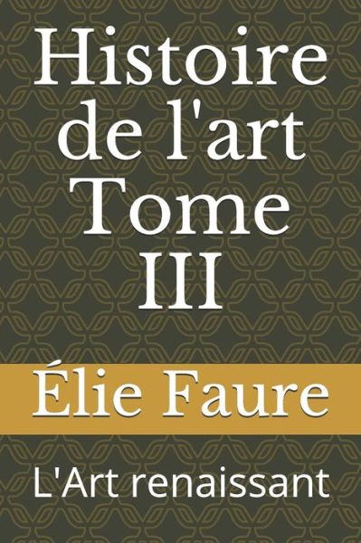 Cover for Elie Faure · Histoire de l'art Tome III (Paperback Book) (2020)